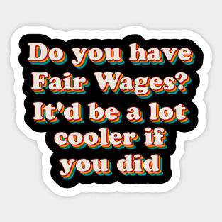 Fair Wages? Sticker